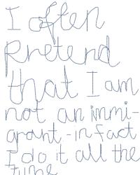 I often pretend that I am not an immigrant, 2008